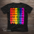 Love Is Love LGBT Funny  Gift Graphic Unisex T Shirt, Sweatshirt, Hoodie Size S - 5XL