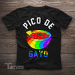 Pico De Gayo Funny LGBT Pride  Gift Graphic Unisex T Shirt, Sweatshirt, Hoodie Size S - 5XL