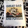 Mushroom Great Dad And Fungai Graphic Unisex T Shirt, Sweatshirt, Hoodie Size S - 5XL