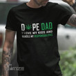 Dope Dad I Love My Kids And Handle My Responsibilities Graphic Unisex T Shirt, Sweatshirt, Hoodie Size S - 5XL
