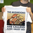 Mushroom Calling So I Mush Go Graphic Unisex T Shirt, Sweatshirt, Hoodie Size S - 5XL