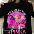 breast cancer in october we wear pink black cat Graphic Unisex T Shirt, Sweatshirt, Hoodie Size S - 5XL