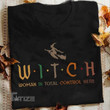 Halloween Witch Woman In Total Control Here Graphic Unisex T Shirt, Sweatshirt, Hoodie Size S - 5XL