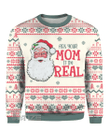 Ask Your Mom If Im Real Santa Claus Ugly sweater