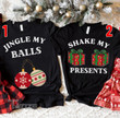 Christmas Couple Matching Shirt Funny Jingle My Ball Shake My Presents Graphic Unisex T Shirt, Sweatshirt, Hoodie Size S - 5XL