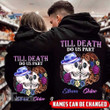 Couple Shirts - Personalized Name Till Death Do Us Part Couple Skull Matching Couple, Valentine Gift Graphic Unisex T Shirt, Sweatshirt, Hoodie Size S - 5XL