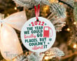 2022 the Year We Could Finally Go Places but Couldn't Christmas Ceramic Ornament