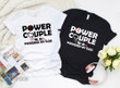Valentine 2024 Power Couple Matching Shirt Funny Couples Shirt Set Couples Graphic Unisex T Shirt, Sweatshirt, Hoodie Size S - 5XL