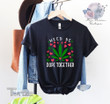 Weed Be Dope Together T-shirt Stoner Girlfriend Graphic Unisex T Shirt, Sweatshirt, Hoodie Size S - 5XL