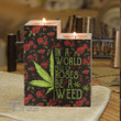 In a world full of roses be a weed Candle Holder