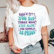 Suicide Prevention Even If All You Did Today Was Stay Alive Graphic Unisex T Shirt, Sweatshirt, Hoodie Size S - 5XL
