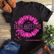 Faith Hope Love Breast Cancer Awareness Flower Graphic Unisex T Shirt, Sweatshirt, Hoodie Size S - 5XL