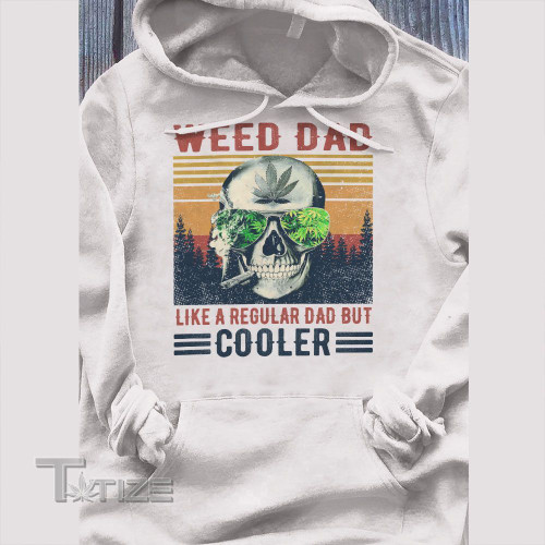 Weed Cooler Dad Graphic Unisex T Shirt, Sweatshirt, Hoodie Size S – 5XL