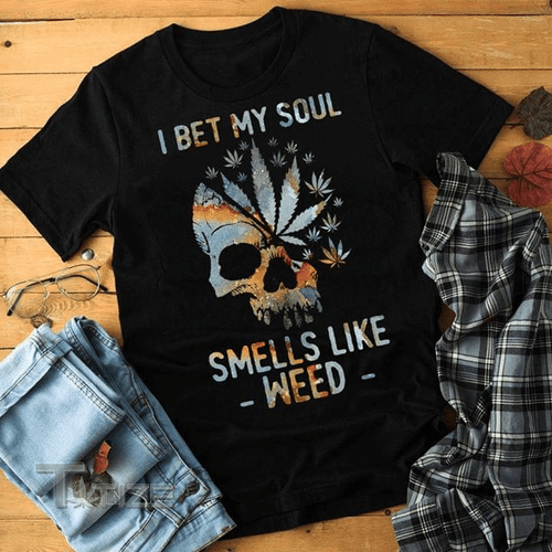 I Bet My Soul Smell Like Weed Graphic Unisex T Shirt, Sweatshirt, Hoodie Size S – 5XL