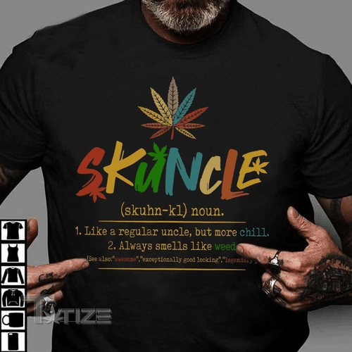 Skuncle like regular uncle but more chill Graphic Unisex T Shirt, Sweatshirt, Hoodie Size S – 5XL
