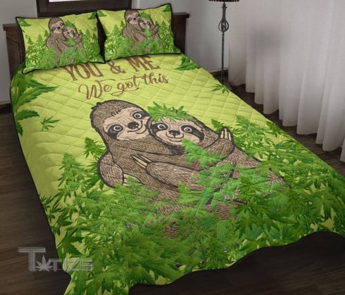 Weed You And Me We Got This Sloth Couple Quilt Bedding Set