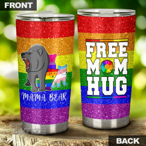 LGBT Mama Bear Free Mom Hug Rainbow Background 20Oz, 30Oz Stainless Steel Tumbler