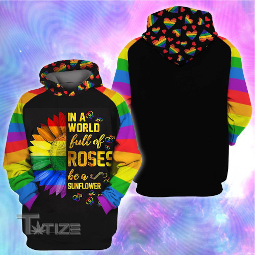 LGBT In The World Full Of Roses Be A Sunflower 3D All Over Printed Shirt, Sweatshirt, Hoodie, Bomber Jacket Size S - 5XL