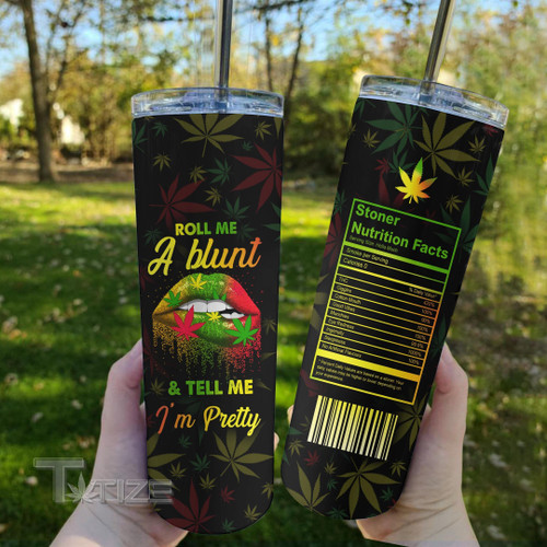 Weed Roll Me A Blunt And Tell Me I'm Pretty Nutrition Facts Stainless Steel Skinny Tumbler