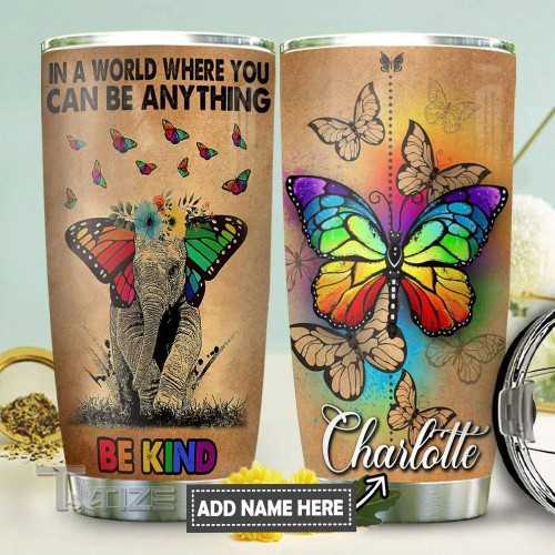 Custom LGBT In A World Where You Can Be Anything Be Kind LGBT Color Butterfly Elephant 20Oz, 30Oz Stainless Steel Tumbler