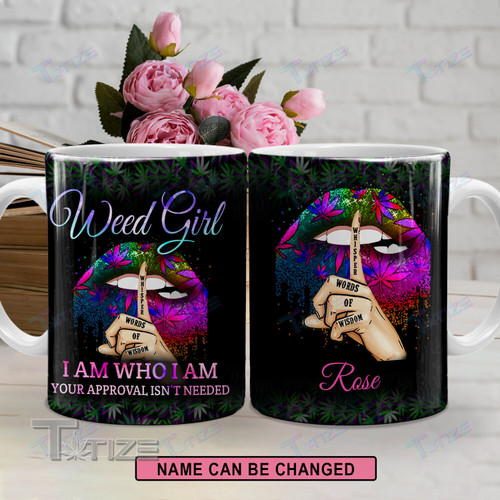 Weed Girl I Am Who I Am Your Approval Isn'T Needed Mug