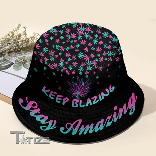 Keep blazing Stay amazing Bucket Hat