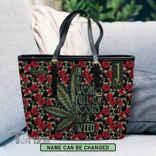 In A World Full Of Roses Be A Weed Leather Tote Bag