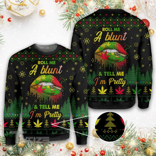 Weed Roll Me a Blunt and Tell me I'm Pretty Ugly Sweater Ugly Chrismas Sweater