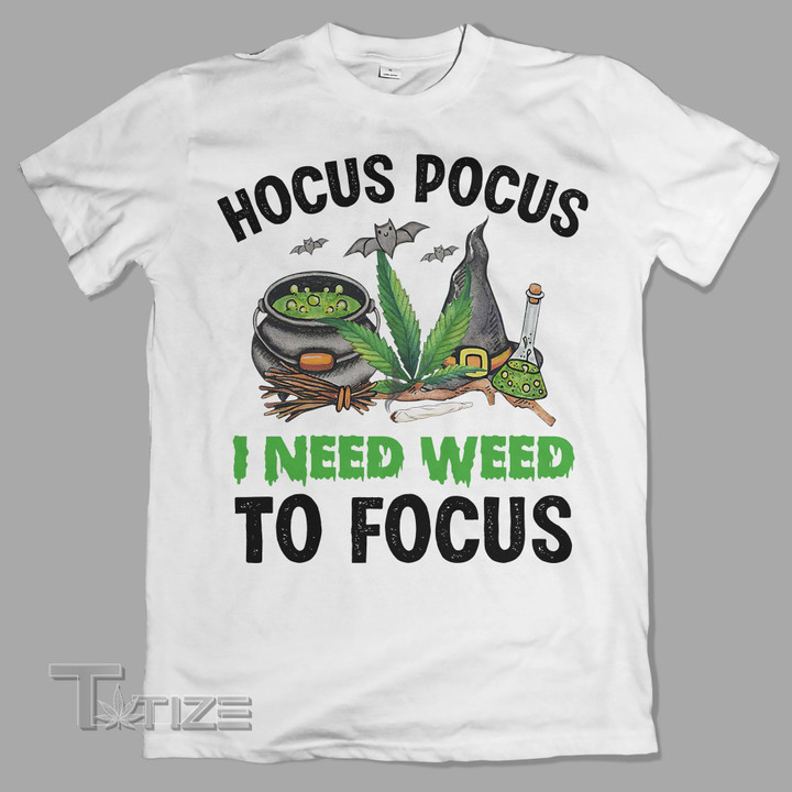 Hocus Pocus I Need Weed To Focus Graphic Unisex T Shirt, Sweatshirt, Hoodie Size S – 5XL