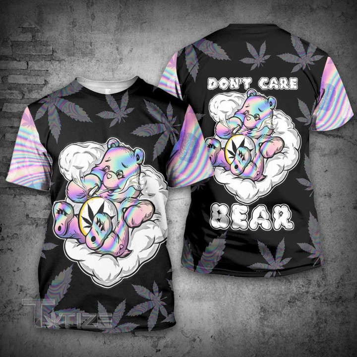 420 Weed Cannabis Marijuana Dont Care Bear 3D All Over Printed Shirt, Sweatshirt, Hoodie, Bomber Jacket Size S - 5XL