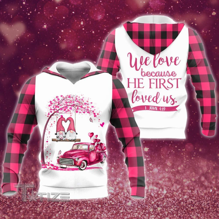 Gnome valentine we love because he first loved us 3D All Over Printed Shirt, Sweatshirt, Hoodie, Bomber Jacket Size S - 5XL