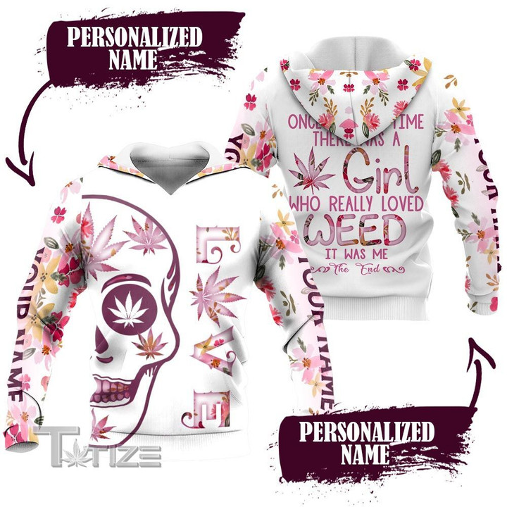 Weed once upon a time there was a girl 3D All Over Printed Shirt, Sweatshirt, Hoodie, Bomber Jacket Size S - 5XL