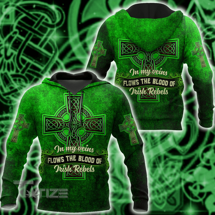 In my veins flows the blood of irish rebels 3D All Over Printed Shirt, Sweatshirt, Hoodie, Bomber Jacket Size S - 5XL