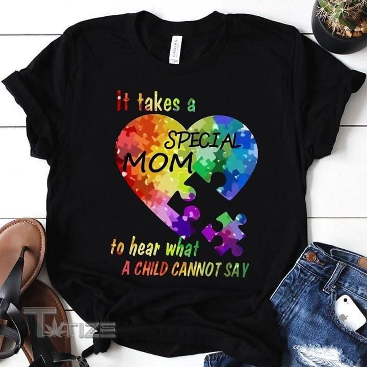 It Takes A Special Mom To Hear What A Child Cannot Say Autism Graphic Unisex T Shirt, Sweatshirt, Hoodie Size S - 5XL