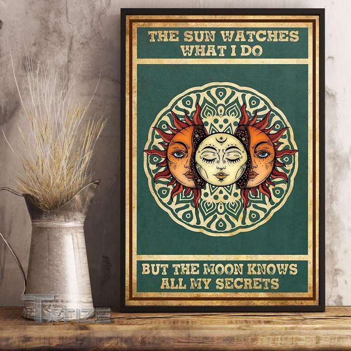 Hippie The Sun Watch What I Do But The Moon Knows All My Secrets Wall Art Print Poster