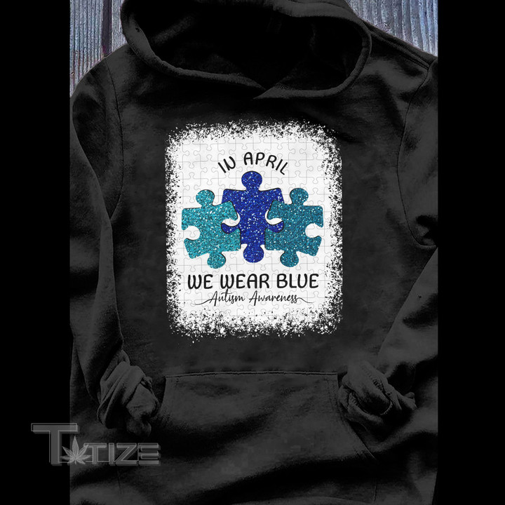 Autism Puzzle In April We Wear Blue Graphic Unisex T Shirt, Sweatshirt, Hoodie Size S - 5XL