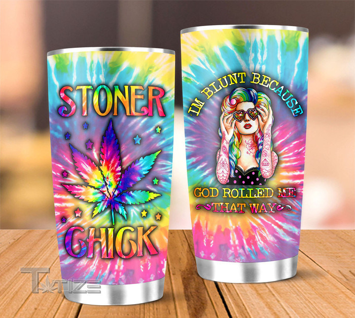Stoner Chick I'm Blunt Because God Rolled Me That Way 20Oz, 30Oz Stainless Steel Tumbler