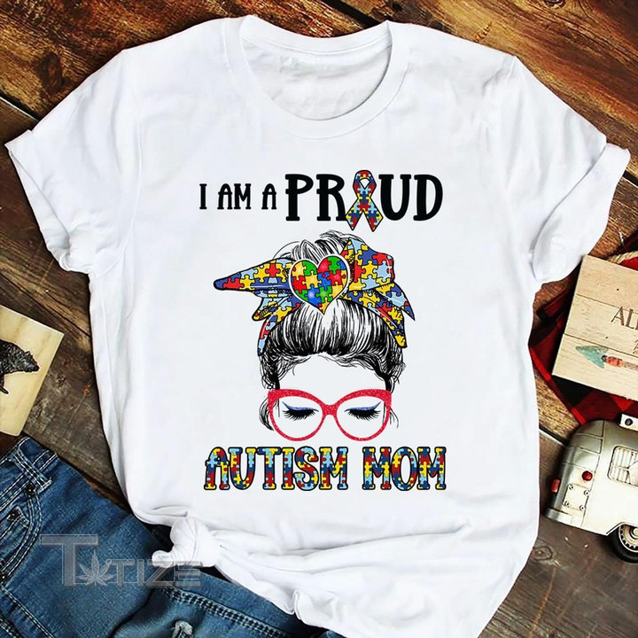 I Am A Proud Autism Mom Graphic Unisex T Shirt, Sweatshirt, Hoodie Size S - 5XL