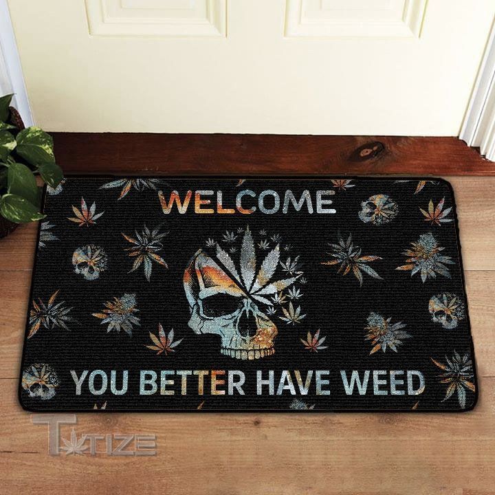 Welcome You Better Have Weed Skull Earth Doormat