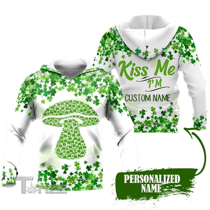 Irish Mushroom patrick kiss me i'm custom name 3D All Over Printed Shirt, Sweatshirt, Hoodie, Bomber Jacket Size S - 5XL