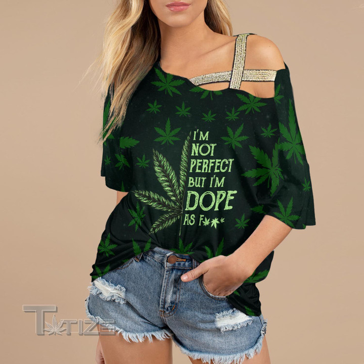 I'm not perfect but i'm dope as f Cross Shoulder T-shirt