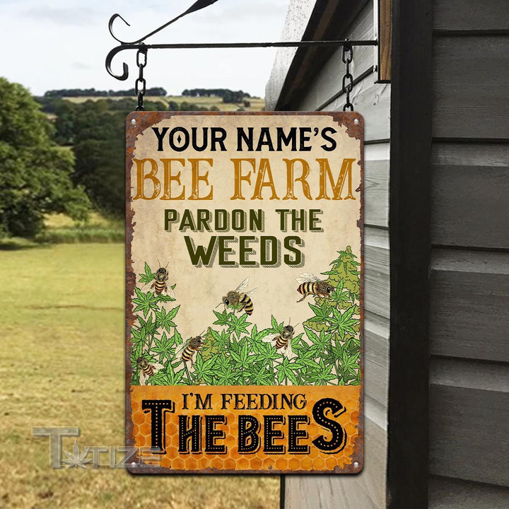 Custom Name Bee Farm Pardon The Weeds I'm Feeding The Bees Vertical Printed Metal Sign