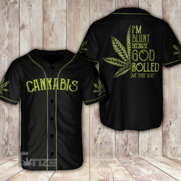 Weed i'm blunt because god rolled me that way Baseball Shirt