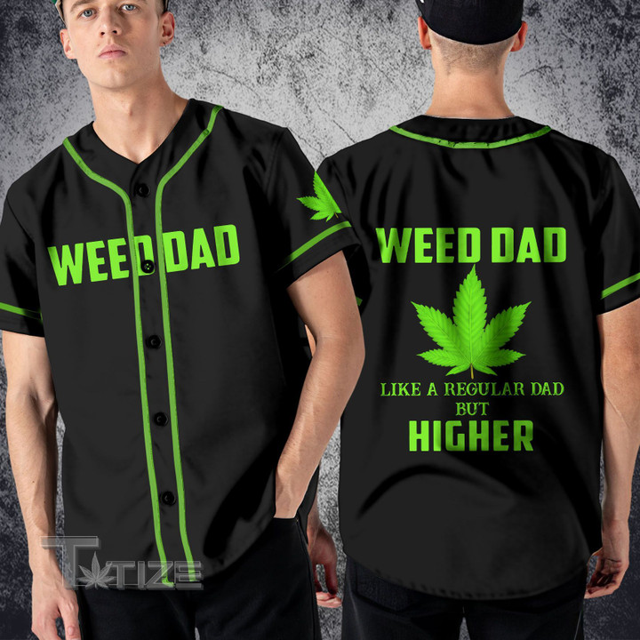 Weed dad like a regular dad but higher Baseball Shirt