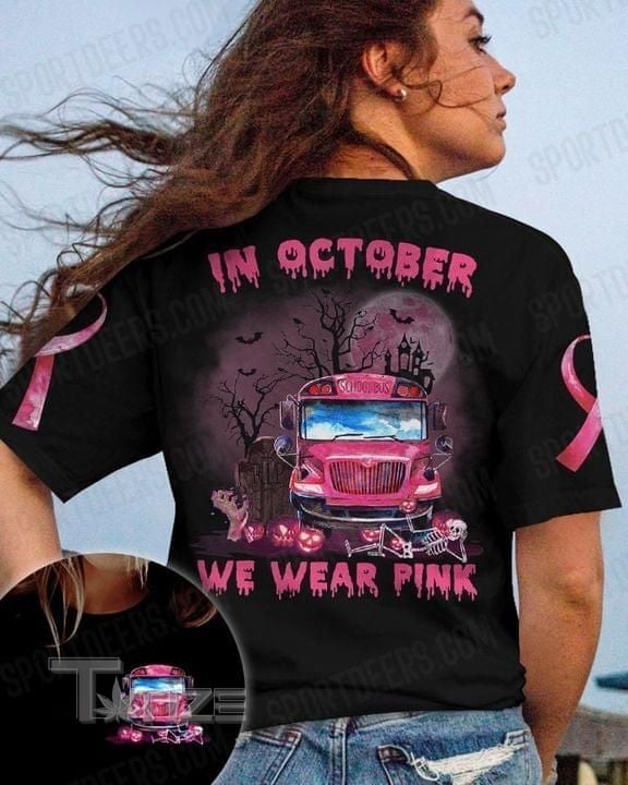 breast cancer in october we wear pink 3D All Over Printed Shirt, Sweatshirt, Hoodie, Bomber Jacket Size S - 5XL