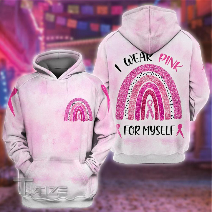 Breast cancer rainbow i wear pink fot myself 3D All Over Printed Shirt, Sweatshirt, Hoodie, Bomber Jacket Size S - 5XL