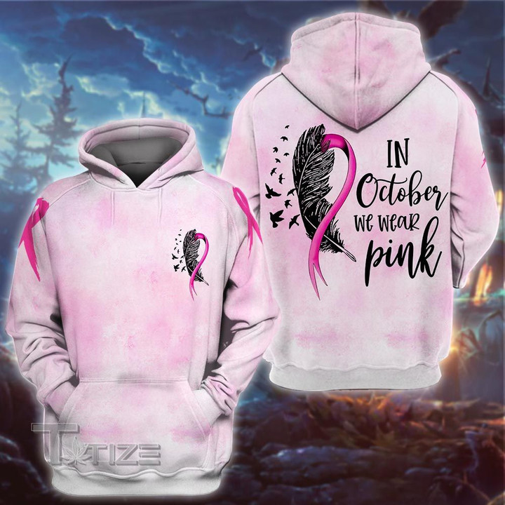 Breast cancer feather in october we wear pink 3D All Over Printed Shirt, Sweatshirt, Hoodie, Bomber Jacket Size S - 5XL