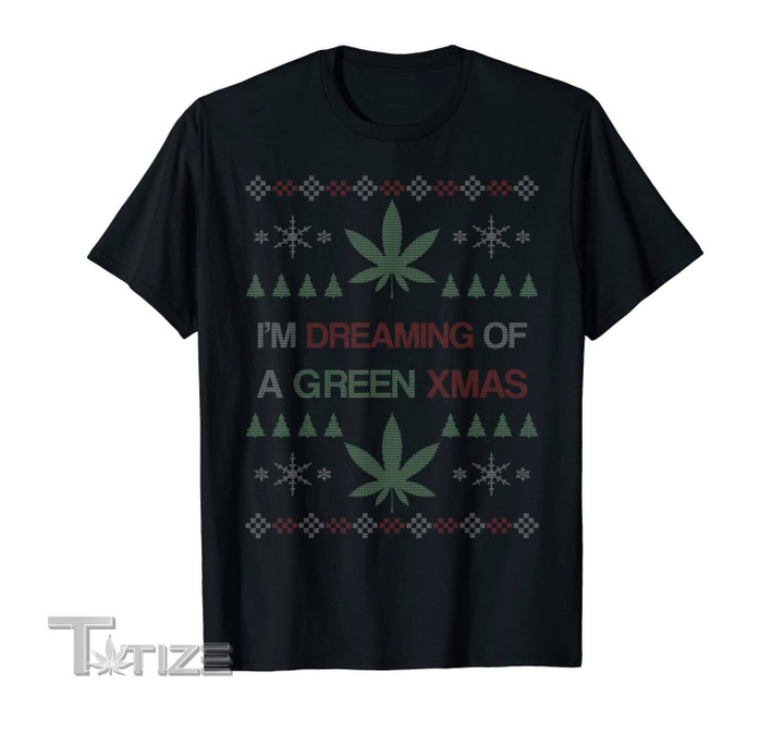 Green Weed Marijuana Funny Ugly Christmas Graphic Unisex T Shirt, Sweatshirt, Hoodie Size S - 5XL