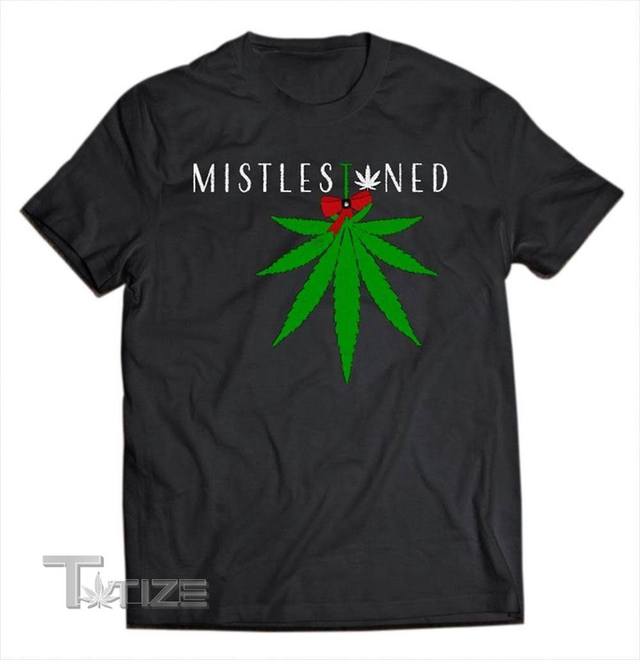 Mistlestoned Funny Cannabis Christmas Weed Lover Stoner Graphic Unisex T Shirt, Sweatshirt, Hoodie Size S - 5XL