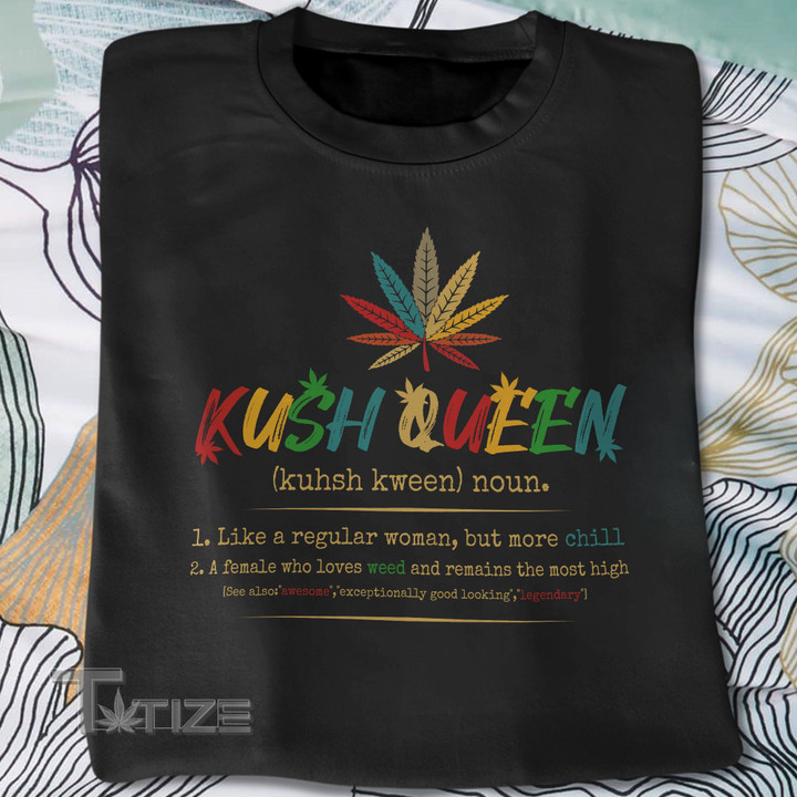 Weed Kush Queen Definition Graphic Unisex T Shirt, Sweatshirt, Hoodie Size S - 5XL